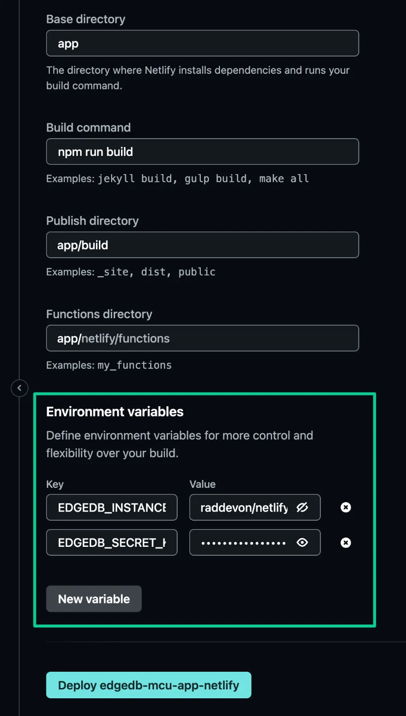 A screenshot of the Netlify deployment configuration view
highlighting the environment variables section where a user will
need to set the necessary variables for EdgeDB Cloud instance
connection.